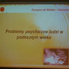 Wykład Pani prof.. dr hab.med. Krystyny de Wanden - Gałuszko "Problemy psychiczne ludzi w podeszłym wieku" - 08.04.2015